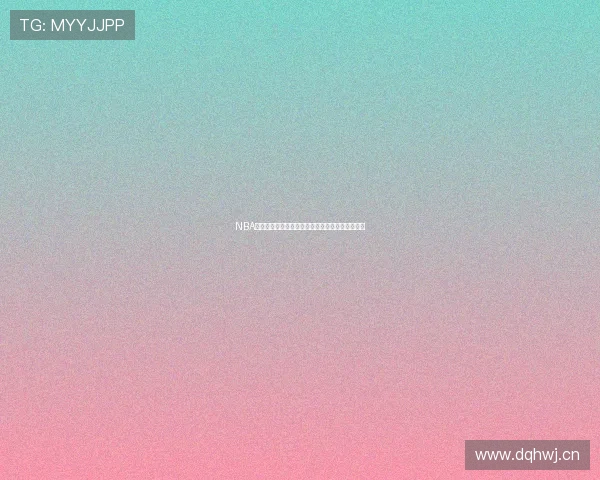 NBA高清在线直播无插件观看平台畅享精彩赛事每一刻 NBA高清在线直播无插件观看平台畅享精彩赛事每一刻